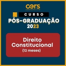 Pós Graduação  em Direito Constitucional  - Turma 2023.2 - 06 ou 12 meses (CERS 2023)